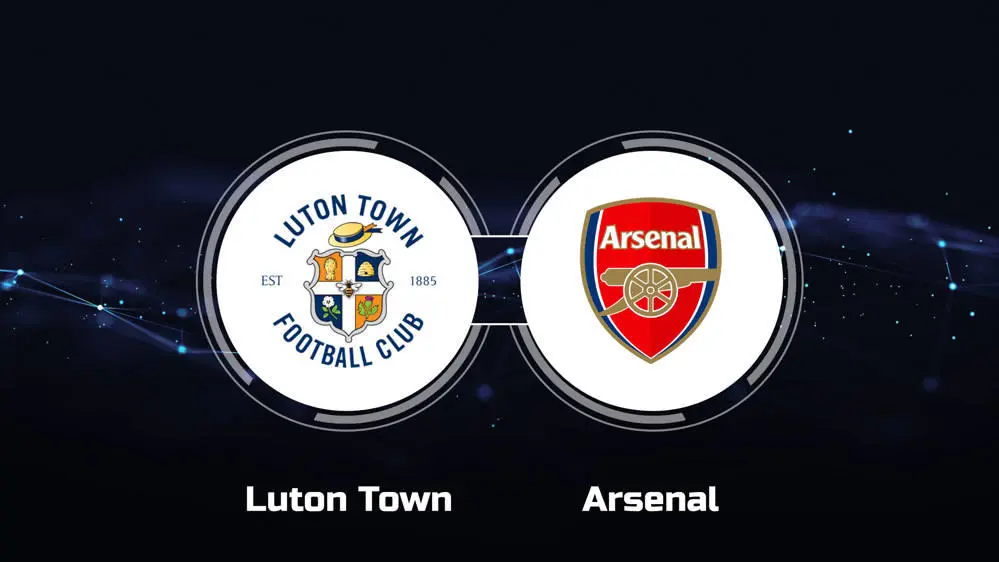 Luton Town and Arsenal: An Exciting Premier League Showdown